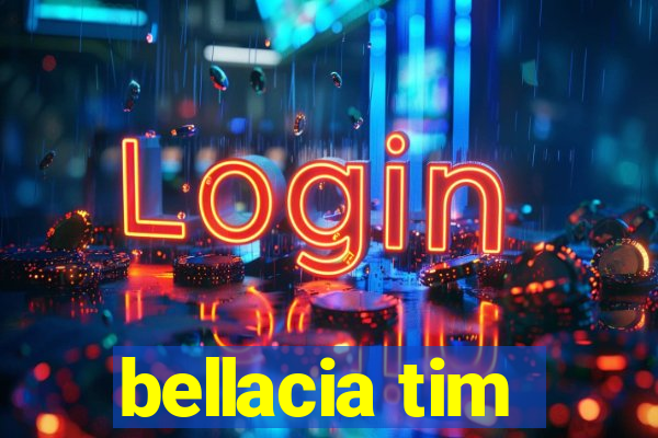 bellacia tim