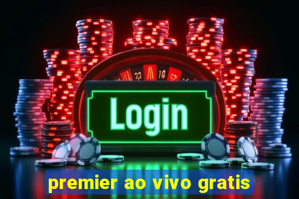 premier ao vivo gratis