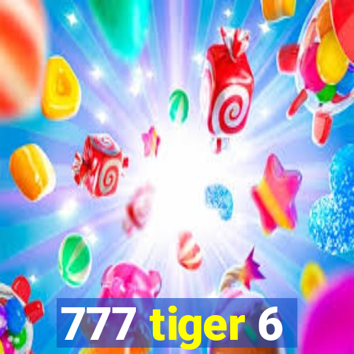 777 tiger 6