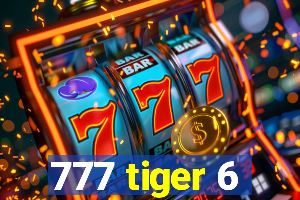 777 tiger 6