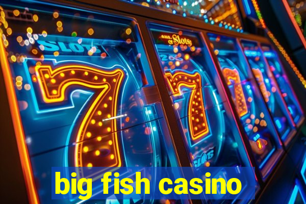 big fish casino