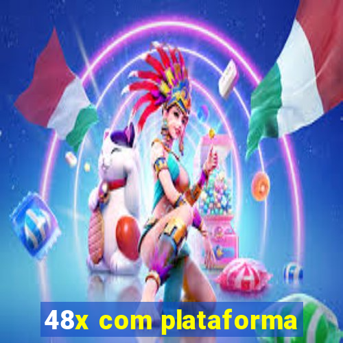 48x com plataforma