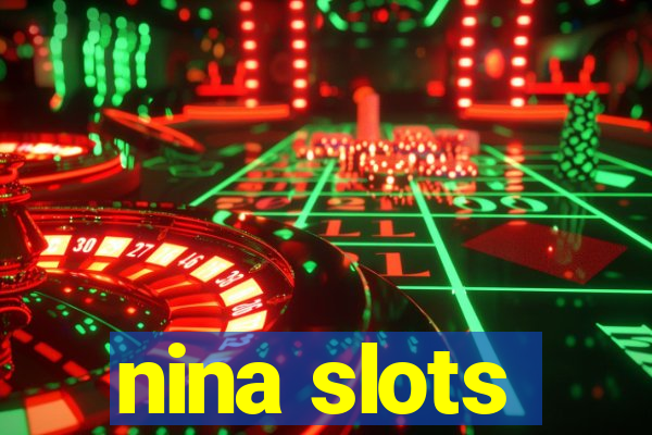 nina slots