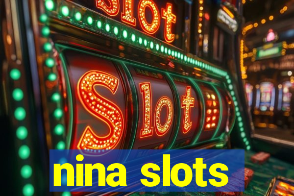 nina slots