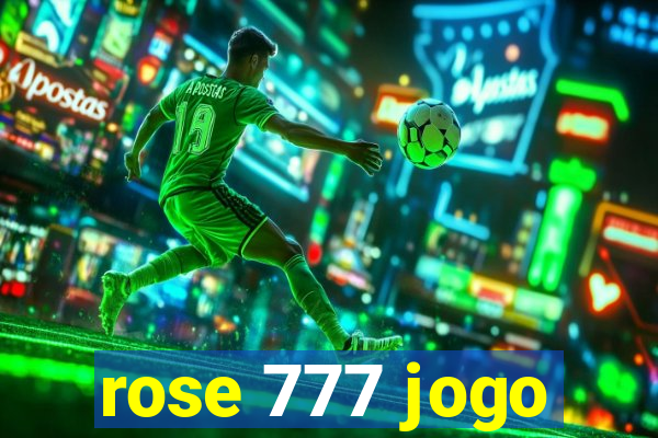 rose 777 jogo