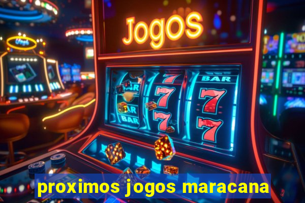 proximos jogos maracana