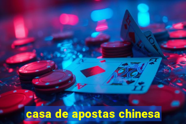 casa de apostas chinesa