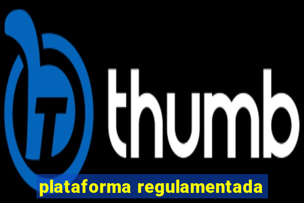 plataforma regulamentada