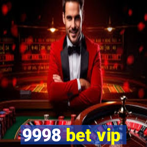 9998 bet vip