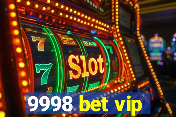 9998 bet vip