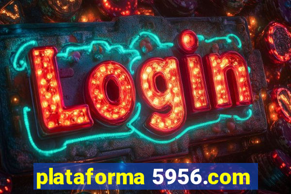 plataforma 5956.com