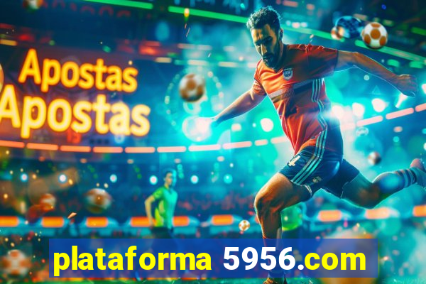 plataforma 5956.com