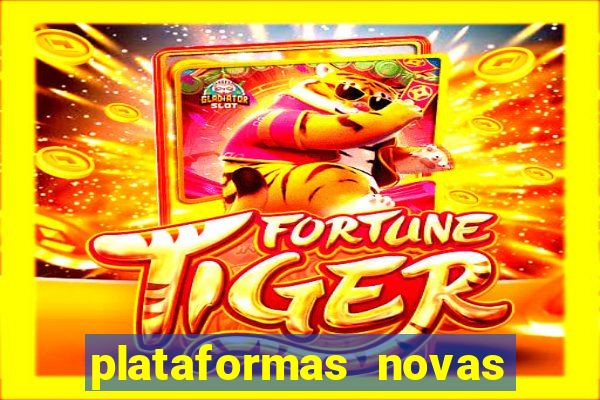 plataformas novas do jogo do tigrinho