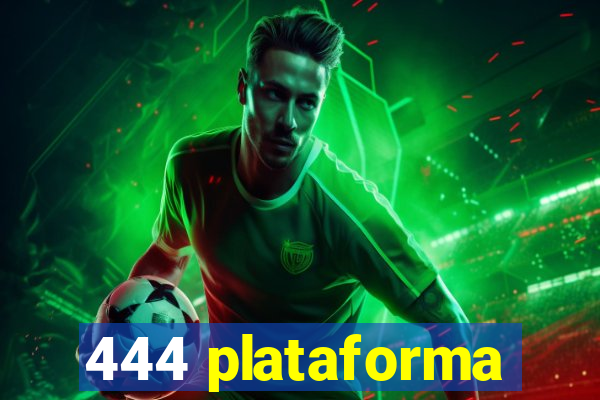 444 plataforma