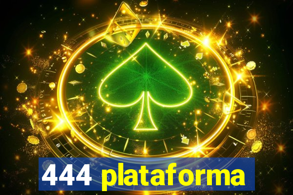 444 plataforma