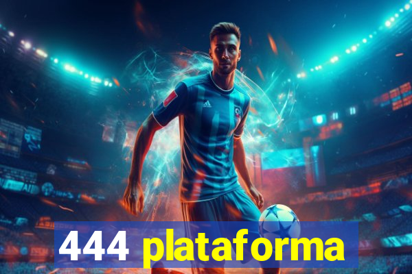 444 plataforma