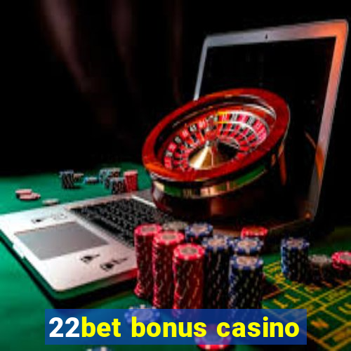 22bet bonus casino