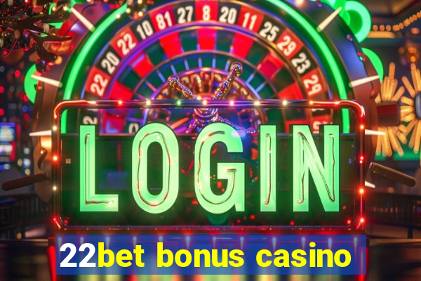 22bet bonus casino