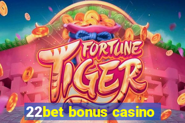 22bet bonus casino