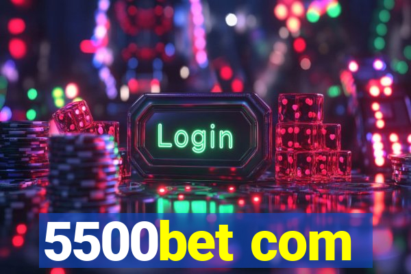 5500bet com