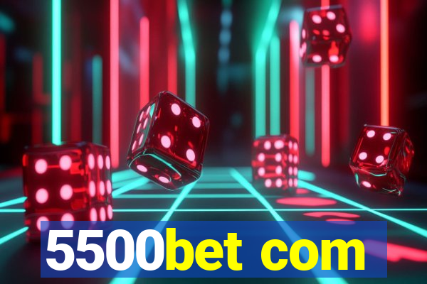 5500bet com