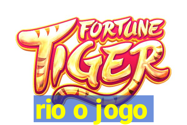 rio o jogo