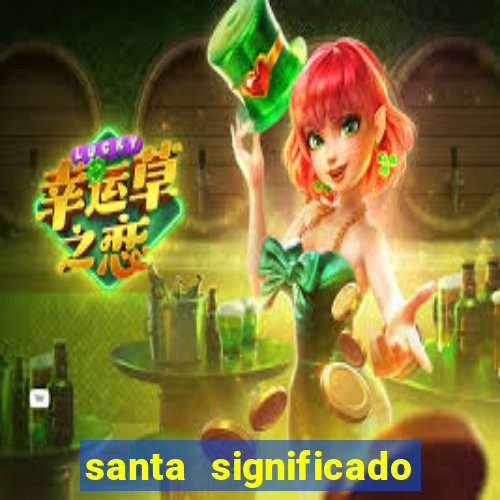 santa significado significado santa kaya