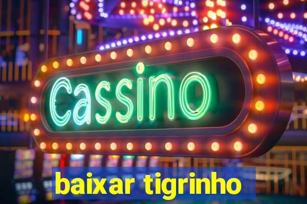 baixar tigrinho