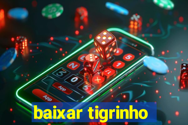 baixar tigrinho