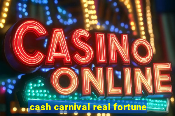 cash carnival real fortune