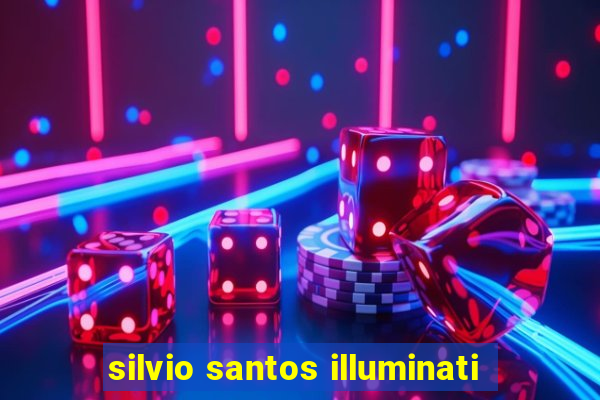 silvio santos illuminati