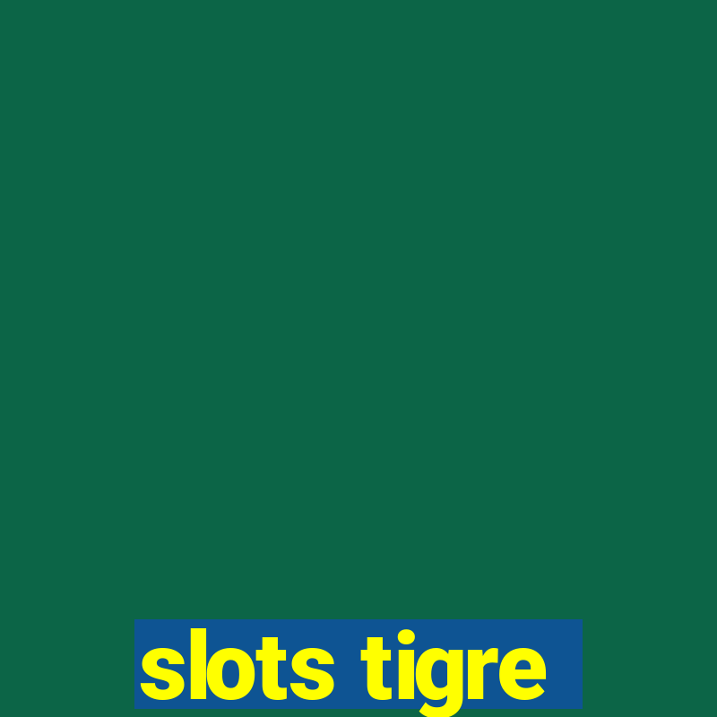 slots tigre