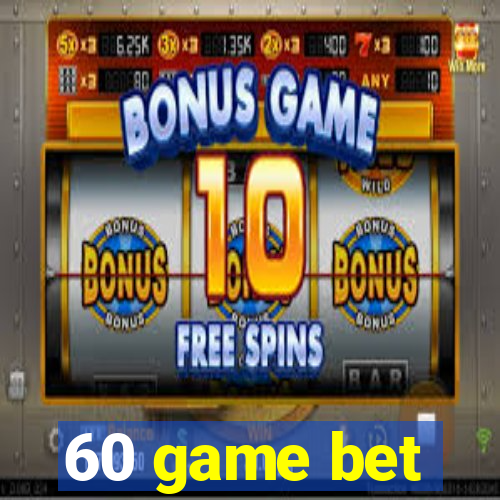 60 game bet