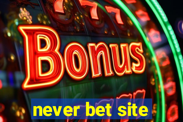 never bet site