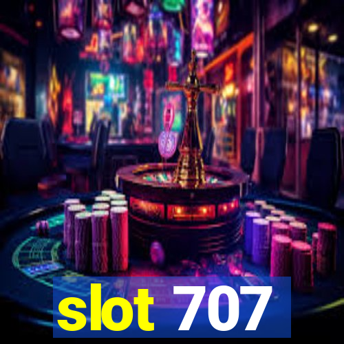 slot 707