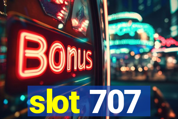 slot 707