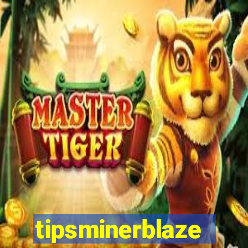 tipsminerblaze