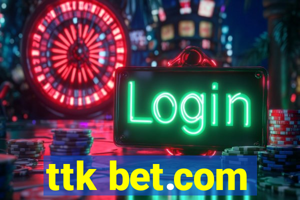 ttk bet.com