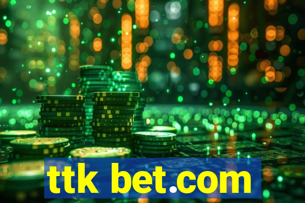 ttk bet.com