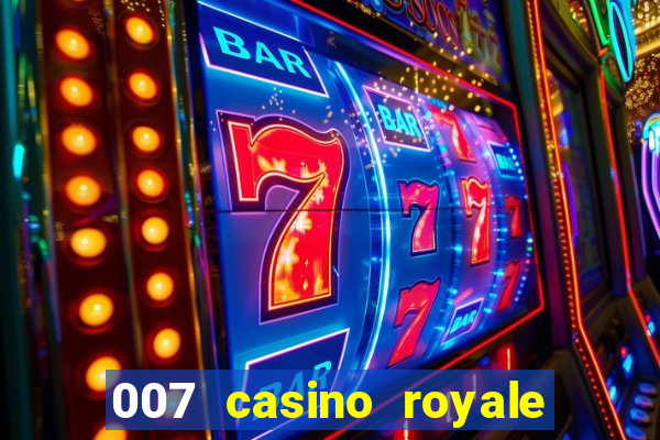 007 casino royale 007 vive e deixa morrer