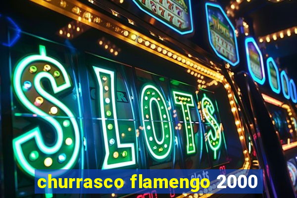 churrasco flamengo 2000