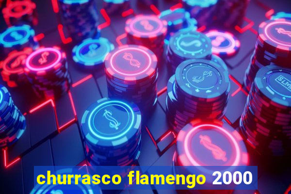 churrasco flamengo 2000