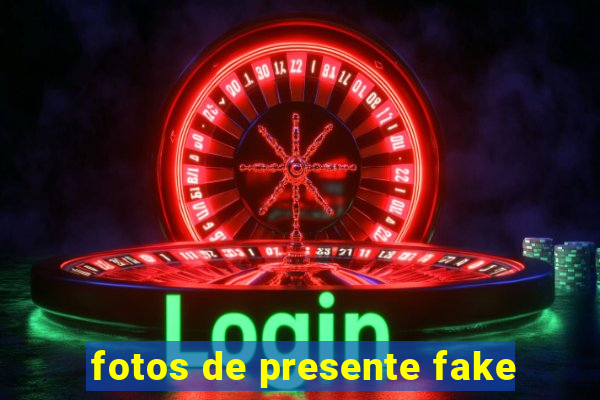 fotos de presente fake