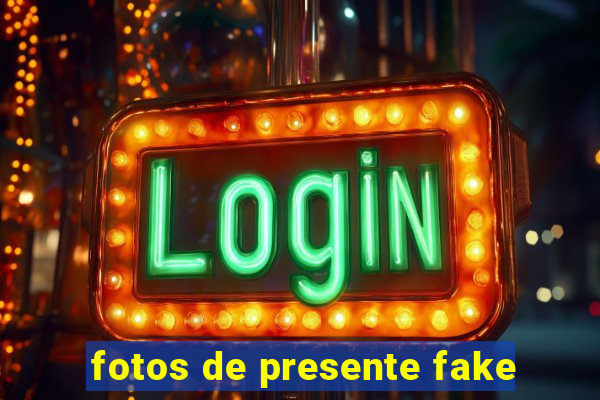 fotos de presente fake