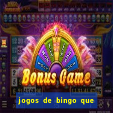 jogos de bingo que ganha dinheiro de verdade