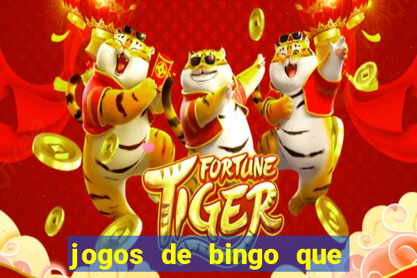 jogos de bingo que ganha dinheiro de verdade