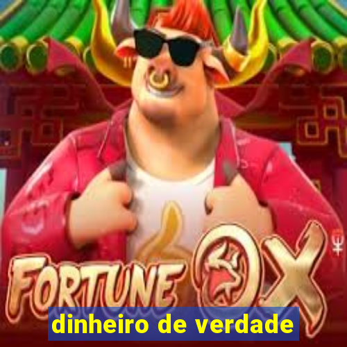 dinheiro de verdade