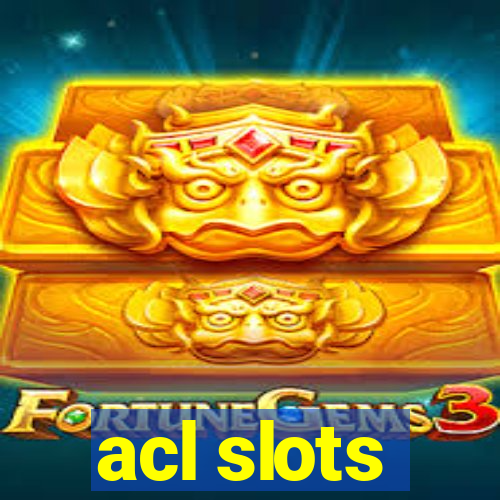 acl slots