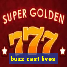 buzz cast lives