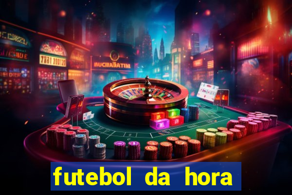 futebol da hora 3.7 ao vivo